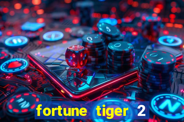 fortune tiger 2 revenge plataforma